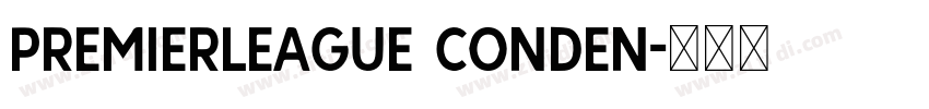 PremierLeague Conden字体转换 PremierLeague Conden字体转换